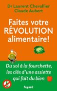 FAITES VOTRE RÉVOLUTION ALIMENTAIRE !  (edición en francés)