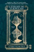 Descargas de audiolibros en francés L'ÉNIGME DE TURNGLASS  (edición en francés) de GARETH RUBIN