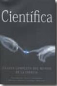 cientifica: la guia completa del mundo de la ciencia (matematicas, fisica, astronomia, biologia, quimica, geologia, medicina)-allan glanville-9783833150364 cientifica: la guia completa del mundo de la ciencia (matematicas, fisica, astronomia, biologia, quimica, geologia, medicina)-allan glanville-9783833150364
