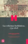 las reformas borbonicas, 1750-1808-clara garcia ayluardo-9786071604064 las reformas borbonicas, 1750-1808-clara garcia ayluardo-9786071604064