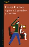aquiles o el guerrillero y el asesino (ebook)-carlos fuentes-9786073145664 aquiles o el guerrillero y el asesino (ebook)-carlos fuentes-9786073145664