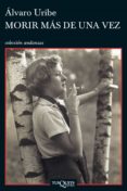 morir más de una vez (ebook)-alvaro uribe-9786074216264 morir más de una vez (ebook)-alvaro uribe-9786074216264