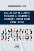 Descargas gratuitas de libros de ipad. O IMPACTO DA LEI 13.467/2017 NA ORGANIZAÇÃO DOS TRABALHADORES, UM ESTUDO DE CASO NAS ESFERAS PÚBLICA E PRIVADA  (edición en portugués) de ANTONIO JOSÉ DE SOUSA GOMES PDF en español 9786525276564