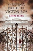 (pe) la ultima noche de victor ros-jeronimo tristante-9788401354564 (pe) la ultima noche de victor ros-jeronimo tristante-9788401354564