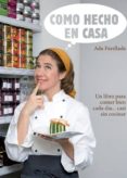 como hecho en casa: un libro para comer bien cada dia casi sin co cinar-ada parellada-9788408090564 como hecho en casa: un libro para comer bien cada dia casi sin co cinar-ada parellada-9788408090564
