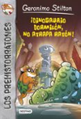 los prehistorratones 7: ¡dinosario dormilon, no atrapa raton! (ge ronimo stilton)-geronimo stilton-9788408126164 los prehistorratones 7: ¡dinosario dormilon, no atrapa raton! (ge ronimo stilton)-geronimo stilton-9788408126164