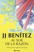 al sur de la razón (ebook)-j.j. benitez-9788408152064 al sur de la razón (ebook)-j.j. benitez-9788408152064