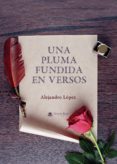 Libros de electrónica para descarga gratuita. UNA PLUMA FUNDIDA EN VERSOS 9788413388564 