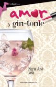 amor y gin-tonic-maria jose vela gonzalez-9788415747864 amor y gin-tonic-maria jose vela gonzalez-9788415747864