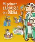 mi primer larousse de la biblia-9788415785064 mi primer larousse de la biblia-9788415785064