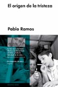 el origen de la tristeza-pablo ramos-9788415996064 el origen de la tristeza-pablo ramos-9788415996064