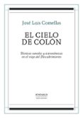 el cielo de colon: tecnicas navales y astronomicas en el viaje del descubrimiento-jose luis comellas garcia llera-9788416230464 el cielo de colon: tecnicas navales y astronomicas en el viaje del descubrimiento-jose luis comellas garcia llera-9788416230464