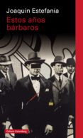 estos años bárbaros (ebook)-joaquin estefania-9788416252664 estos años bárbaros (ebook)-joaquin estefania-9788416252664