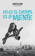 no es el cuerpo, es la mente-javier illana garcia-9788416253364 no es el cuerpo, es la mente-javier illana garcia-9788416253364