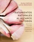 tratamientos naturales al alcance de todos: sentido comun, ciencia y filosofia oriental-olga cuevas fernandez-lucia redondo cuevas-9788416267064 tratamientos naturales al alcance de todos: sentido comun, ciencia y filosofia oriental-olga cuevas fernandez-lucia redondo cuevas-9788416267064