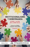 institucionalismo y gobernanza: actores y cultura en el cambio social-enrique pino-alejandro toledo-9788416345564 institucionalismo y gobernanza: actores y cultura en el cambio social-enrique pino-alejandro toledo-9788416345564