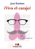 ¡viva el carajo!-jose esteban-9788416447664 ¡viva el carajo!-jose esteban-9788416447664