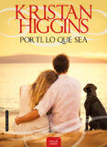 por ti, lo que sea-kristan higgins-9788416550364 por ti, lo que sea-kristan higgins-9788416550364