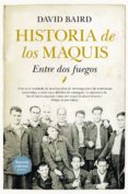 historia de los maquis: entre dos fuegos-david baird-9788416776764 historia de los maquis: entre dos fuegos-david baird-9788416776764