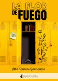 la flor de fuego-alba quintas garciandia-9788416858064 la flor de fuego-alba quintas garciandia-9788416858064