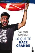 lo que te hace grande-valenti sanjuan-9788416928064 lo que te hace grande-valenti sanjuan-9788416928064