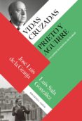 vidas cruzadas: prieto y aguirre-jose luis de la granja sainz-luis sala gonzalez-9788416938964 vidas cruzadas: prieto y aguirre-jose luis de la granja sainz-luis sala gonzalez-9788416938964