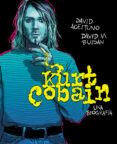 kurt cobain: una biografía-david aceituno-david buisan-9788417247164 kurt cobain: una biografía-david aceituno-david buisan-9788417247164