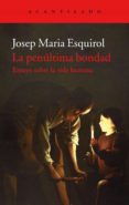 la penúltima bondad (ebook)-josep maria esquirol calaf-9788417346164 la penúltima bondad (ebook)-josep maria esquirol calaf-9788417346164
