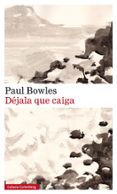 déjala que caiga-paul bowles-9788417355364 déjala que caiga-paul bowles-9788417355364