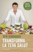 transforma la teva salut (edició ampliada)-xevi verdaguer-9788417444464 transforma la teva salut (edició ampliada)-xevi verdaguer-9788417444464