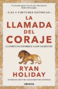 Descargar pdf de libros electrónicos gratis LA LLAMADA DEL CORAJE (LAS 4 VIRTUDES ESTOICAS 1) de RYAN HOLIDAY  in Spanish 9788417992064