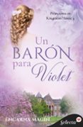 Descargar libro de amazon gratis UN BARÓN PARA VIOLET (PRIMAVERA EN KINGESTON HOUSE 4)
				EBOOK de ENCARNA MAGIN