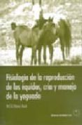 fisiologia de la reproduccion de los equidos, cria y manejo de la yeguada-m.c.g. davies morel-9788420010564 fisiologia de la reproduccion de los equidos, cria y manejo de la yeguada-m.c.g. davies morel-9788420010564