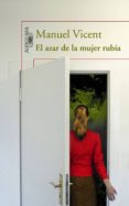 el azar de la mujer rubia (ebook)-manuel vicent-9788420413464 el azar de la mujer rubia (ebook)-manuel vicent-9788420413464