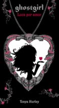 ghostgirl: loca por amor-tonya hurley-9788420488264 ghostgirl: loca por amor-tonya hurley-9788420488264