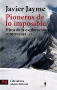 pioneros de los imposible: hitos de la exploracion contemporanea-javier jayme-9788420658964 pioneros de los imposible: hitos de la exploracion contemporanea-javier jayme-9788420658964