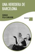una heredera de barcelona-sergio vila-sanjuan-9788423345564 una heredera de barcelona-sergio vila-sanjuan-9788423345564