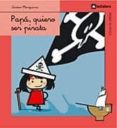 papa, quiero ser pirata-javier marquina-9788424625764 papa, quiero ser pirata-javier marquina-9788424625764
