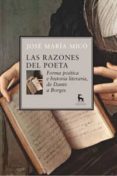 las razones del poeta: forma poetica e historia de literaria, de dante a borges-jose maria mico-9788424935764 las razones del poeta: forma poetica e historia de literaria, de dante a borges-jose maria mico-9788424935764