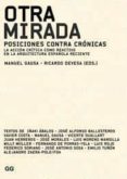 otra mirada. posiciones contra cronicas: la accion critica como r eactivo en la arquitectura española-ricardo devesa-9788425223464 otra mirada. posiciones contra cronicas: la accion critica como r eactivo en la arquitectura española-ricardo devesa-9788425223464