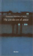 he creido en el amor-francisco martinez garcia-9788425421464 he creido en el amor-francisco martinez garcia-9788425421464