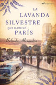 la lavanda silvestre que ilumino paris-belinda alexandra-9788427037564 la lavanda silvestre que ilumino paris-belinda alexandra-9788427037564