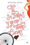 tú sin frenos y yo con tantas curvas-miranda mayo-9788427042964 tú sin frenos y yo con tantas curvas-miranda mayo-9788427042964