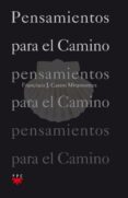 pensamientos para el camino-francisco javier castro miramontes-9788428825764 pensamientos para el camino-francisco javier castro miramontes-9788428825764