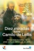 diez miradas sobre el camilo de lellis-francisco alvarez-9788429320664 diez miradas sobre el camilo de lellis-francisco alvarez-9788429320664