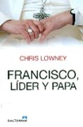 francisco, lider y papa-chris lowney-9788429322064 francisco, lider y papa-chris lowney-9788429322064
