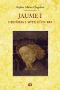 jaume i: historia i mite d un rei-stefano maria cingolani-9788429760064 jaume i: historia i mite d un rei-stefano maria cingolani-9788429760064