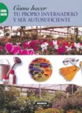 como hacer tu propio invernadero y ser aotosuficiente-9788430598564 como hacer tu propio invernadero y ser aotosuficiente-9788430598564
