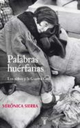palabras huerfanas: los niños exiliados en la guerra civil-veronica sierra blas-9788430606764 palabras huerfanas: los niños exiliados en la guerra civil-veronica sierra blas-9788430606764