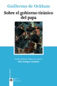 sobre el gobierno tiranico del papa-guillermo de ockham-9788430947164 sobre el gobierno tiranico del papa-guillermo de ockham-9788430947164